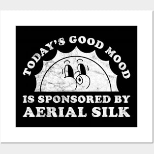 Today's Good Mood Is Sponsored By Aerial Silk Gift for Aerial Silks Lover Posters and Art